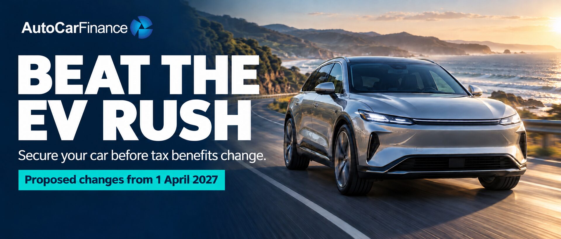 Beat the EV rush: secure your car before tax benefits change. Proposed changes from 1 April 2027.
